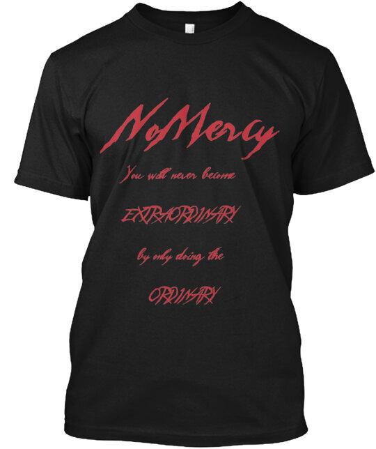 Nomercy Will Be Given T-Shirt Made in the USA Size S to 5XL Unisex T-Shirt