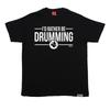 Id Rather Be Drumming T-SHIRT Band Music Drum Drummer Funny Birthday Gift