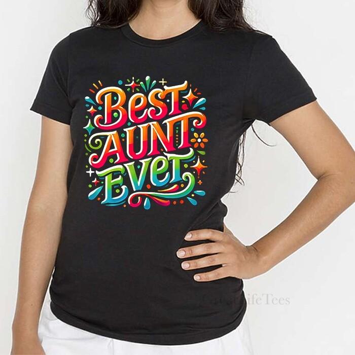 BEST AUNT EVER SHIRT, Best Auntie Ever T-shirt, Gifts for Aunts