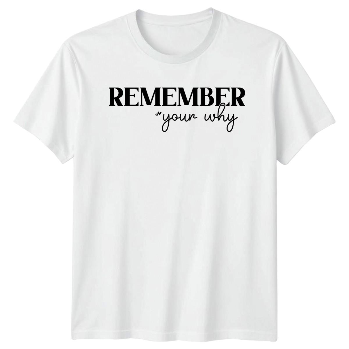 Remember Your Why T-Shirt Self Improvement Motivational Birthday Gift M