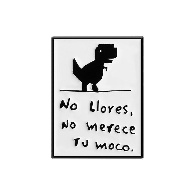 

No Lloves No merece Tu Moco Enamel Pin Funny Spanish Saying Cute Dinosaur Brooch Lapel Badge Jewelry Gift For Friends