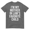 Im My Mother In Laws Favorite Child TShirt