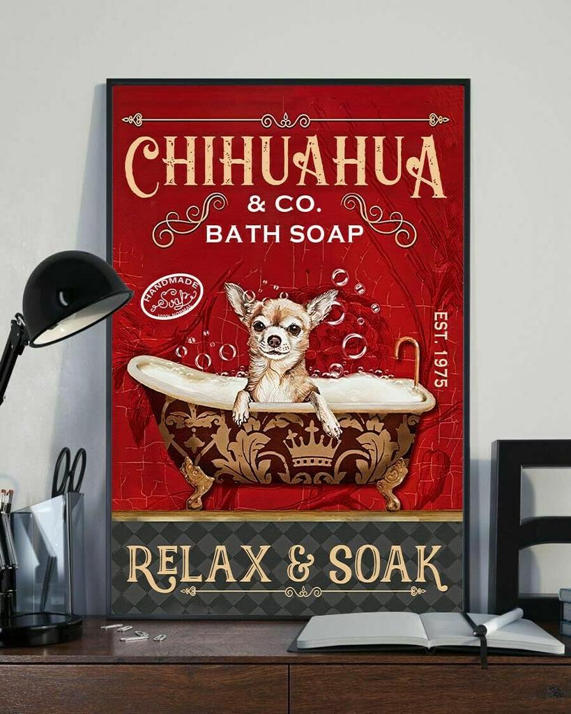 Chihuahua And Co Bath Soap Relax And Soak Dog Poster Metal Tin Signage Family Cafe Sign Man Cave The Gift For Friends Family Ent