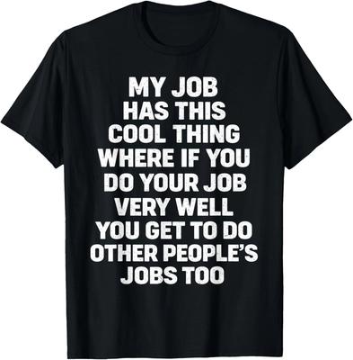 Divertente detto Il mio lavoro ha questa cosa fantastica Divertente detto Citazione Regalo T-shirt Unisex