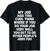 Lustiger Spruch Mein Job Hat Dieses Coole Ding Lustiger Spruch Zitat Geschenk Unisex T-Shirt