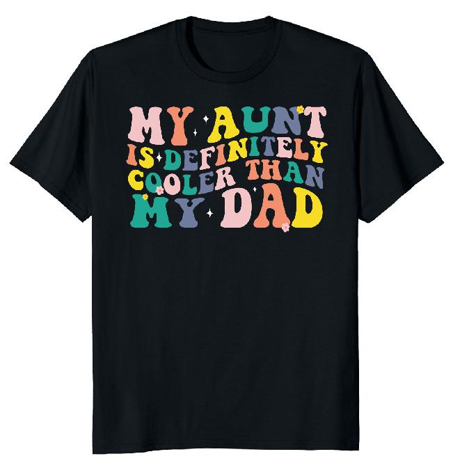 NEW LIMITED My Aunt Cooler Than My Dad Funny Novelty Tee S