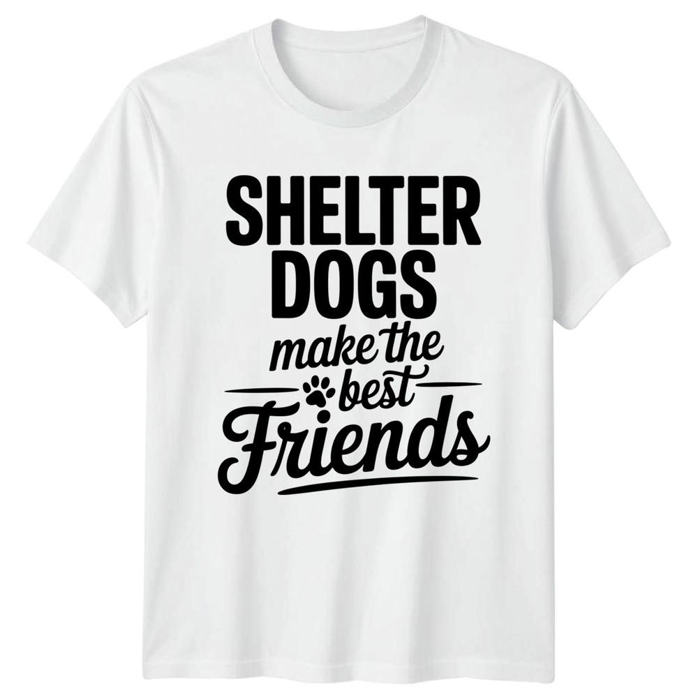 Shelter Dogs Make The Best TShirt Dog Lovers Gift For Him And Her S