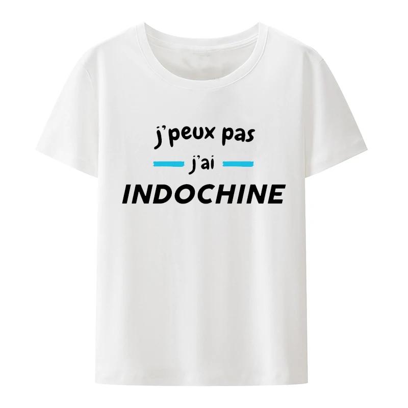 Indochine I Can T I Have Indochine T Shirt Men Women Short Sleeve Casual Printed Tee Tops Classic Street Fashion Camisetas