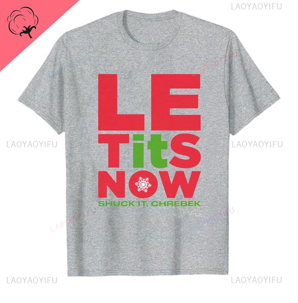 Le Tits Now Weihnachten Lass Es S Jetzt Hässlich Lustig Party Tasche Mode Einzigartig Buchstaben Druck Normales T-Shirt für Männer Weirdcore T-Shirts