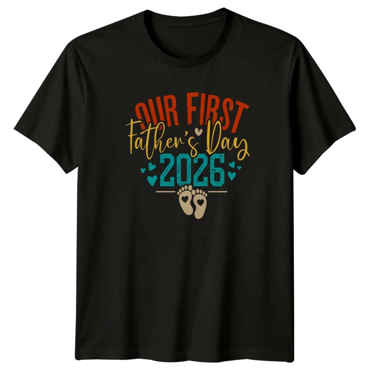 Our First Fathers Day 2026 Mens T-Shirt New Dad Fathers Day Gift For Him XXXL