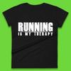 Running Is My Therapy Runner Running Lover Fitness Exercise  Running Therapy Womens Tee T Shirt Mens Tops Unisex Top