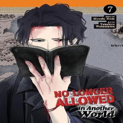No Longer Allowed In Another World Vol. 7 by Hiroshi Noda Paperback Book 9798888434802