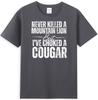 Never Killed A Mountain Lion But Ive Choked A Cougar Unisexs TShirt