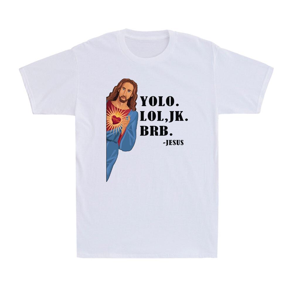 Jesus Yolo LOL JK BRB Funny Jesus Christian Religious Humor Meme Men s T-Shirt M