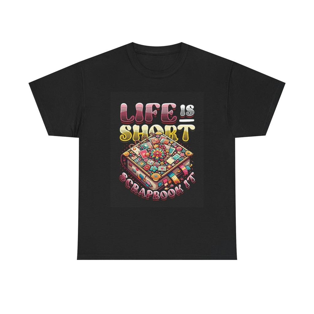 Men's and Women's T-shirts Life Is Short Scrapbook It Graphic Funny