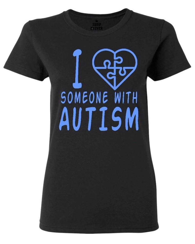 

I Love Someone With Autism Women s T-Shirt Autism Awareness Month Shirts 4XL