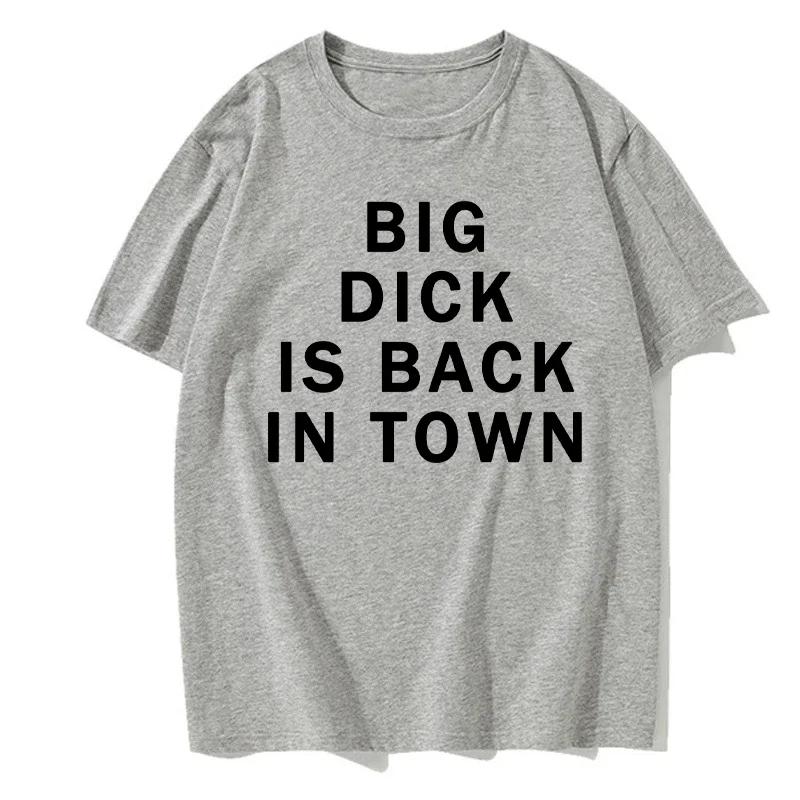Tricouri Noutate Dick Mare S-a Întors În Oraș Grafic Bumbac Streetwear Mânecă Scurtă Zi de Naștere Adult Glumă Sex Tricou Haine Bărbați