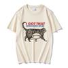 I Got That Dog In Me T Shirt Funny Cat Lover Gift Meme Print Tshirt Unisex Women Clothes Creativity Popular Oversized T Shirts