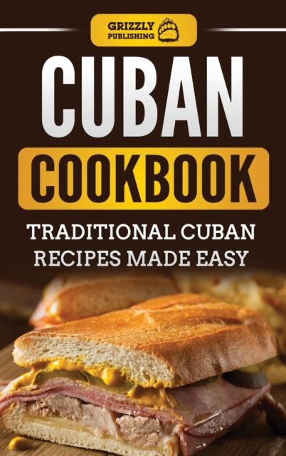 The Cuban Cookbook : Traditional Cuban Recipes Made Easy Book