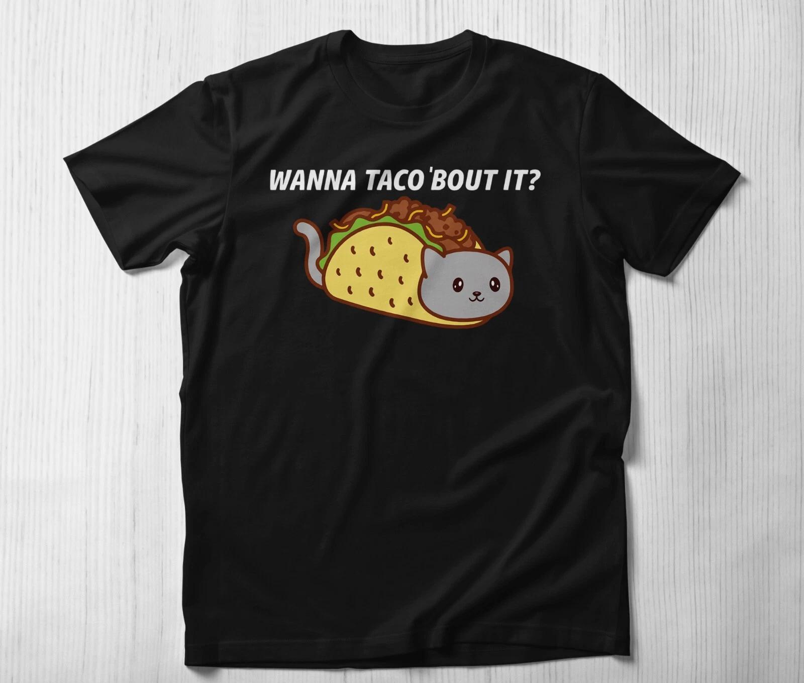 Wanna Taco Bout It T-Shirt cute cats T-Shirt S