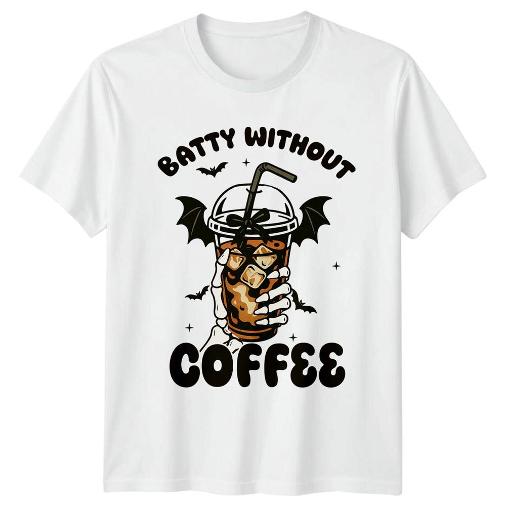 Batty Without Coffee Halloween Drink Unisexs TShirt Unisexs Tee Graphic Top S