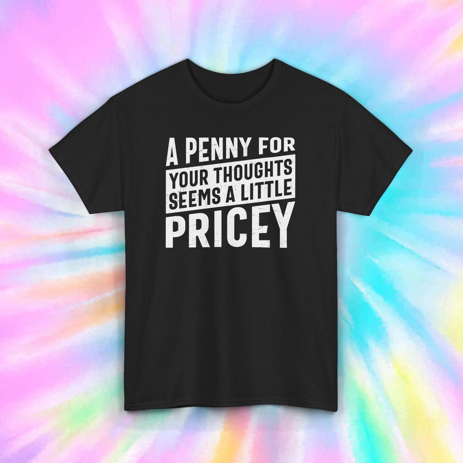 Funny Penny for Your Thoughts Shirt | Witty Quote Graphic Tee | Humor Gift M