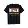 Jesus Is Coming Soon Funny Christian Rapture Message Sign T-Shirt, Suitable for