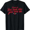 Excuse Me You Look Like You Love Me Funny Valentine’s Day T-Shirt