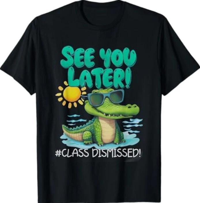 See You Later Alligator Class Dismissed Teacher Appreciation T-Shirt 3XL