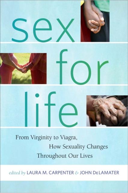 The Sex for Life : From Virginity To Viagra, How Sexuality Changes Throughout Our Lives Book