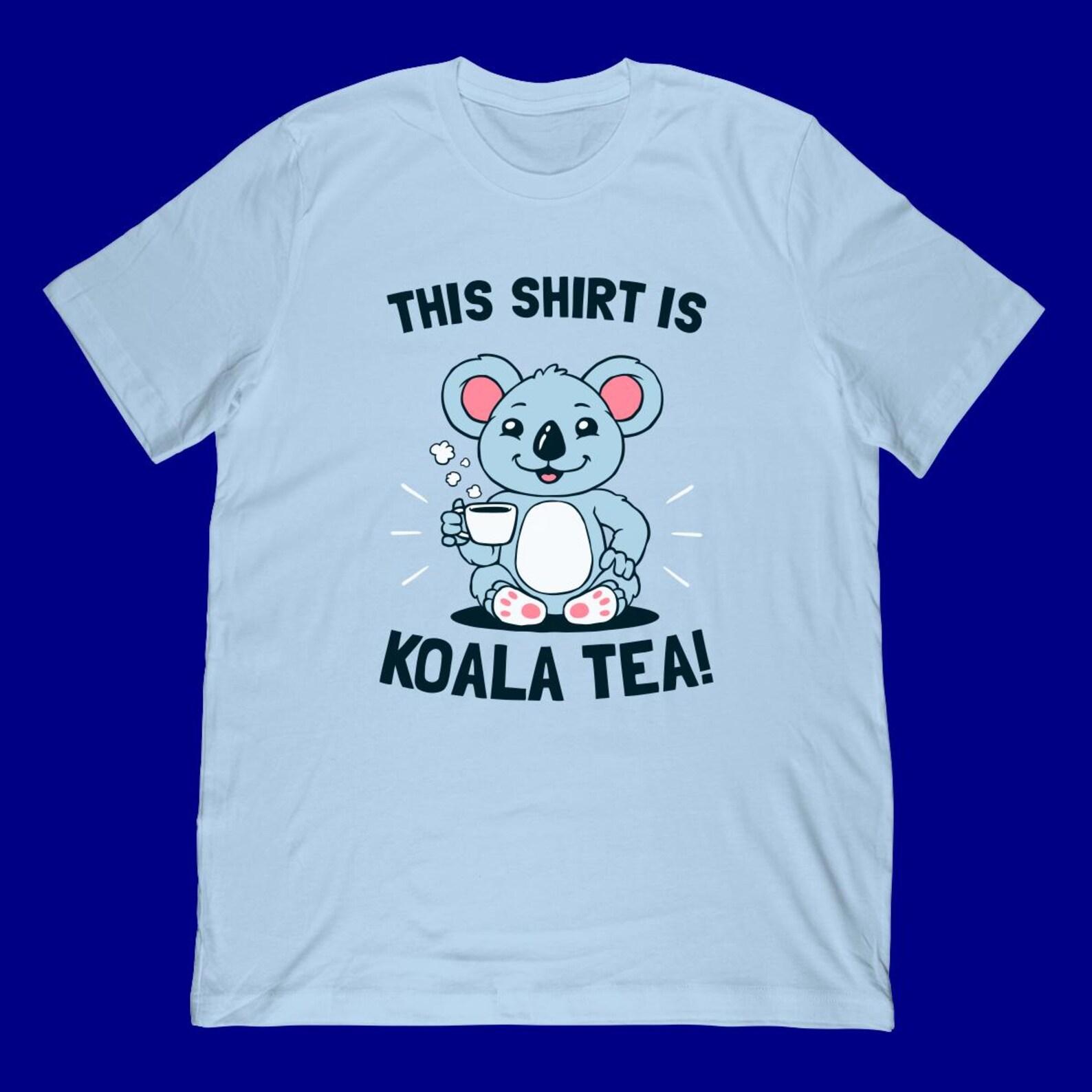 Koala Tea Shirt | Funny Koala Pun T-Shirt, Animal Lover Gift 4XL