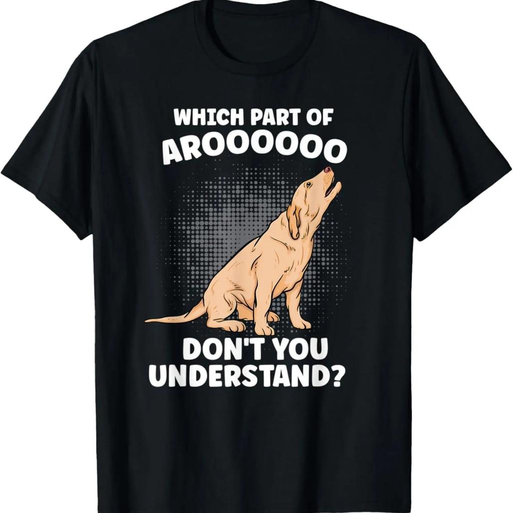 Which Part Of Aroooo Don't You Understand Labrador Dog Lover T-Shirt