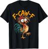 F Caw F Rooster Funny Bird Chicken Whisperer Fawk Men Women T-Shirt
