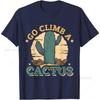 Go Climb A Cactus Humor T-Shirt for Men Women Funnny Shirts for Hiking Travel Outdoor  Classic Fit