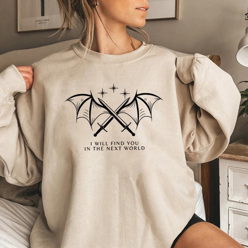 I Will Find You In The Next World Sweatshirt Velaris Sweatshirts Cassian Quotes Pullover ACOTAR Sweater Women Graphic Hoodies