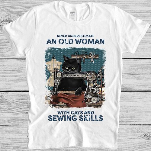 

Never Underestimate An Old Woman With Cats Sewing Skills Black Cat T Shirt 4026 S