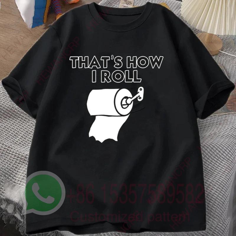 Thats How I Roll Tshirt Summer Tracksiut Mens Oneck Pullovers Shortsleeved Top Harajuku Cotton Sweatshirt Casual Streetwear