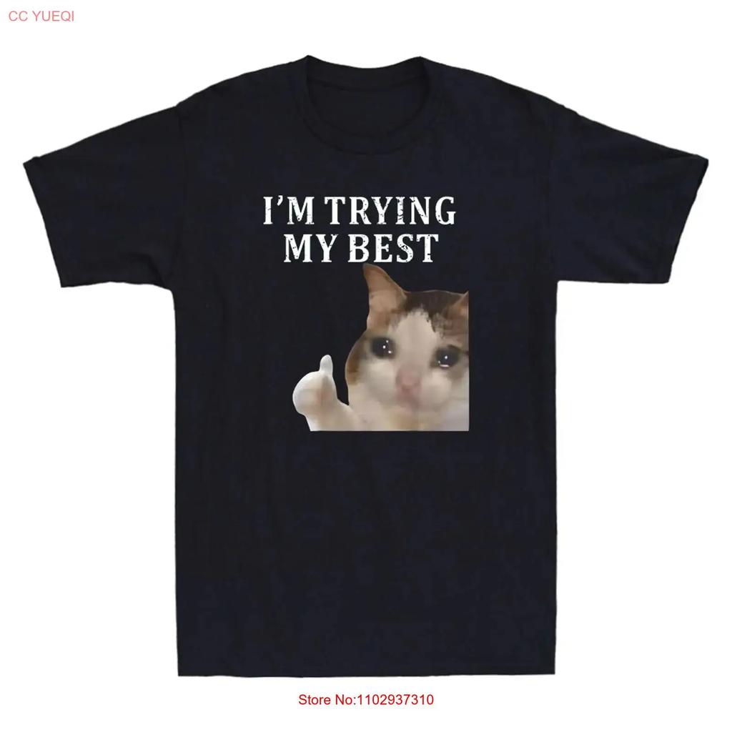 Im Trying My Best Funny Crying Cat Meme Humor Quote Joke Vintage Unisexs T Shirt Vintage Breathable Comfortable Casual