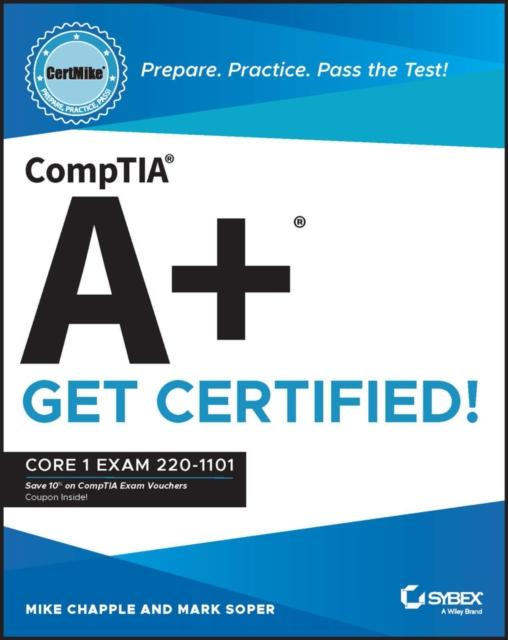 The CompTIA A+ CertMike: Prepare. Practice. Pass the Test! Get Certified! : Core 1 Exam 220-1101 Book