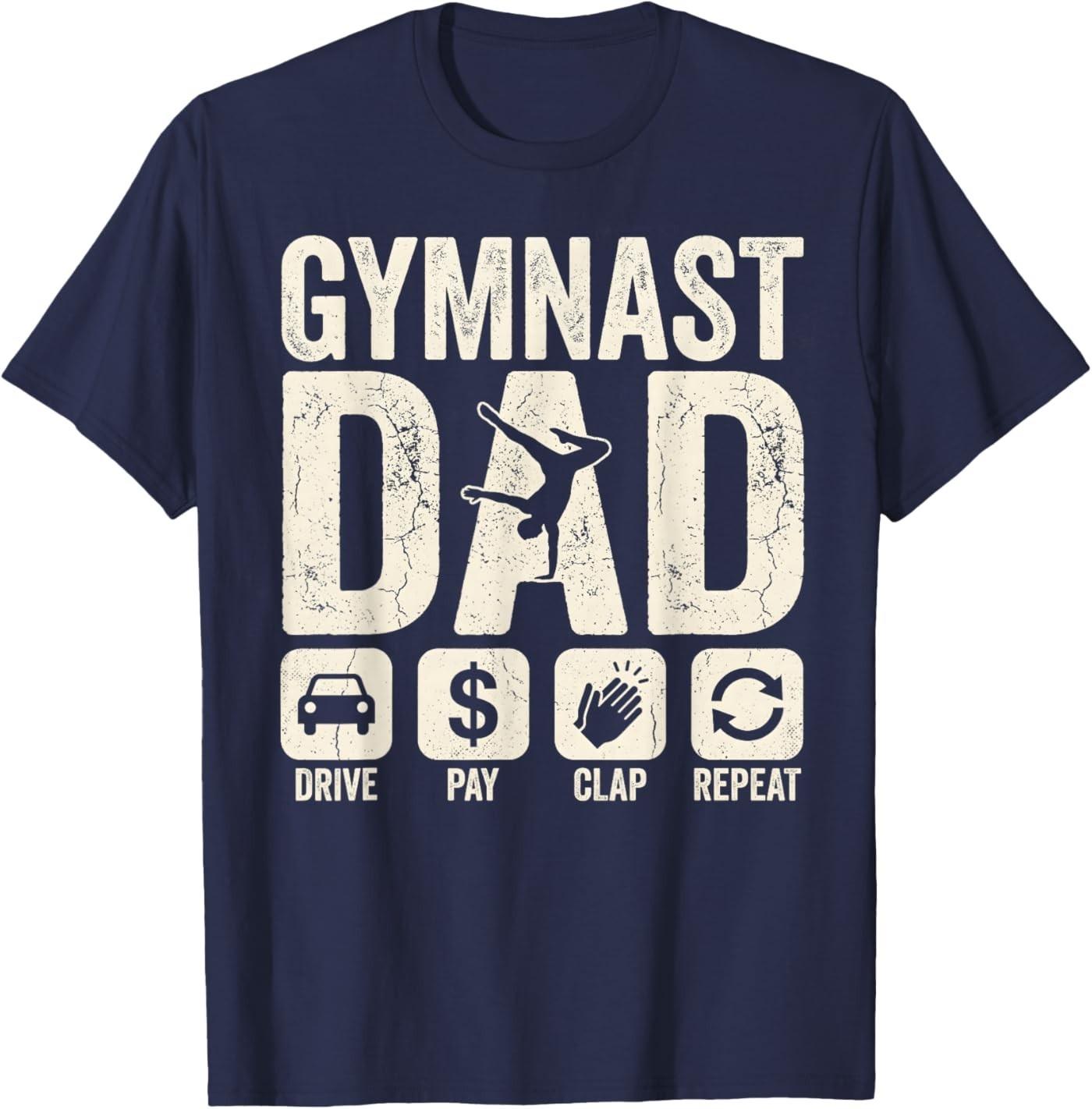 Gymnastics Dad Funny Drive Pay Clap Repeat Gymnast Parents T-Shirt S разноцветный