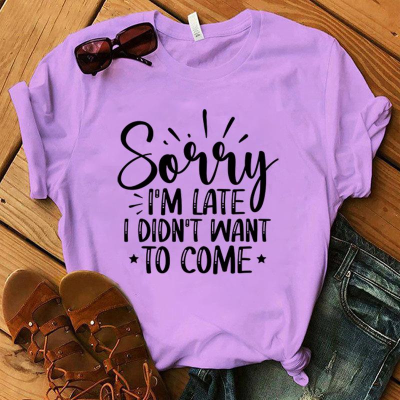 Fashion Sorry I'M Late I Didn'T Want To Come Print T-Shirt Casual Short Sleeve Graphic Tee Shirt Unisex Loose Harajuku T Shirt