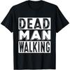 Dead Man Walking T Shirt - Sarcasm Shirts For Men and Women T-Shirt