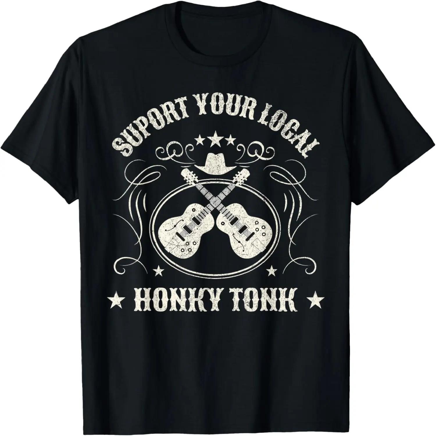 Support Your Local Honky Tonk Country Music Bar T-Shirt XXXXL