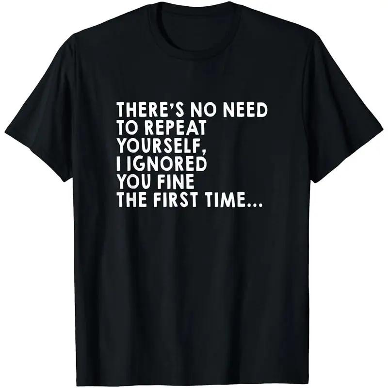 There S No Need To Repeat Yourself Sarcastic Adult Humor T Shirt S 5xl