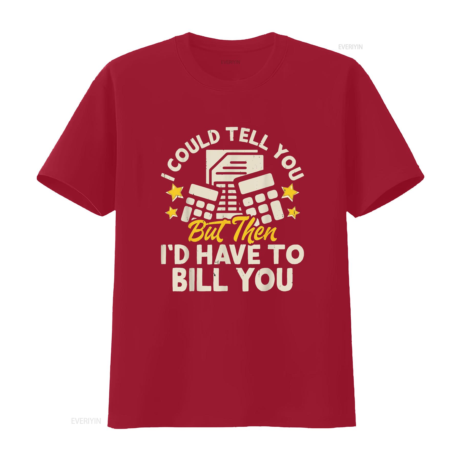 

I Could Tell You But Then d Have To Bill T Shirt vintage Washed Slightly Soft Comfortable homme Top For Everyday Wear S