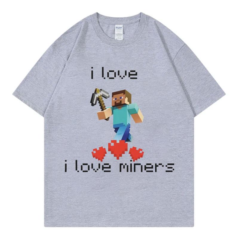 I Love Miners Maglietta Meme Divertente Uomo Donna Alta Qualità Moda Maglietta Oversize Estate Casual Manica Corta T-shirt Streetwear