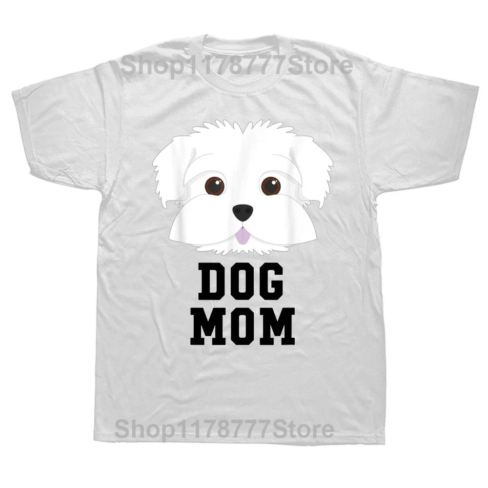 Funny Dog Mom T Shirt Maltese Mothers Day Summer Graphic Cotton Streetwear Short Sleeve Birthday Gifts Tshirt Mens Clothing S