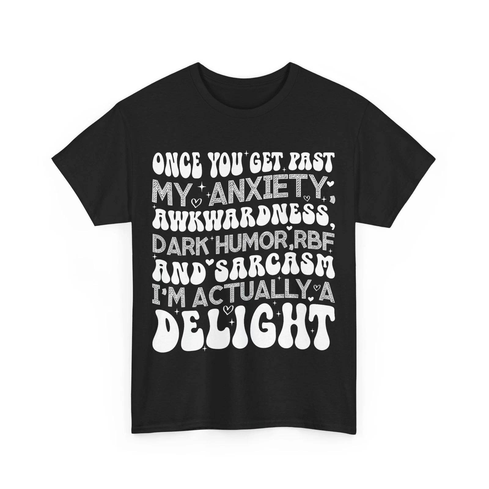 

Once You Get Past My Anxiety Awkwardness Dark Humor RBF T-Shirt 4XL