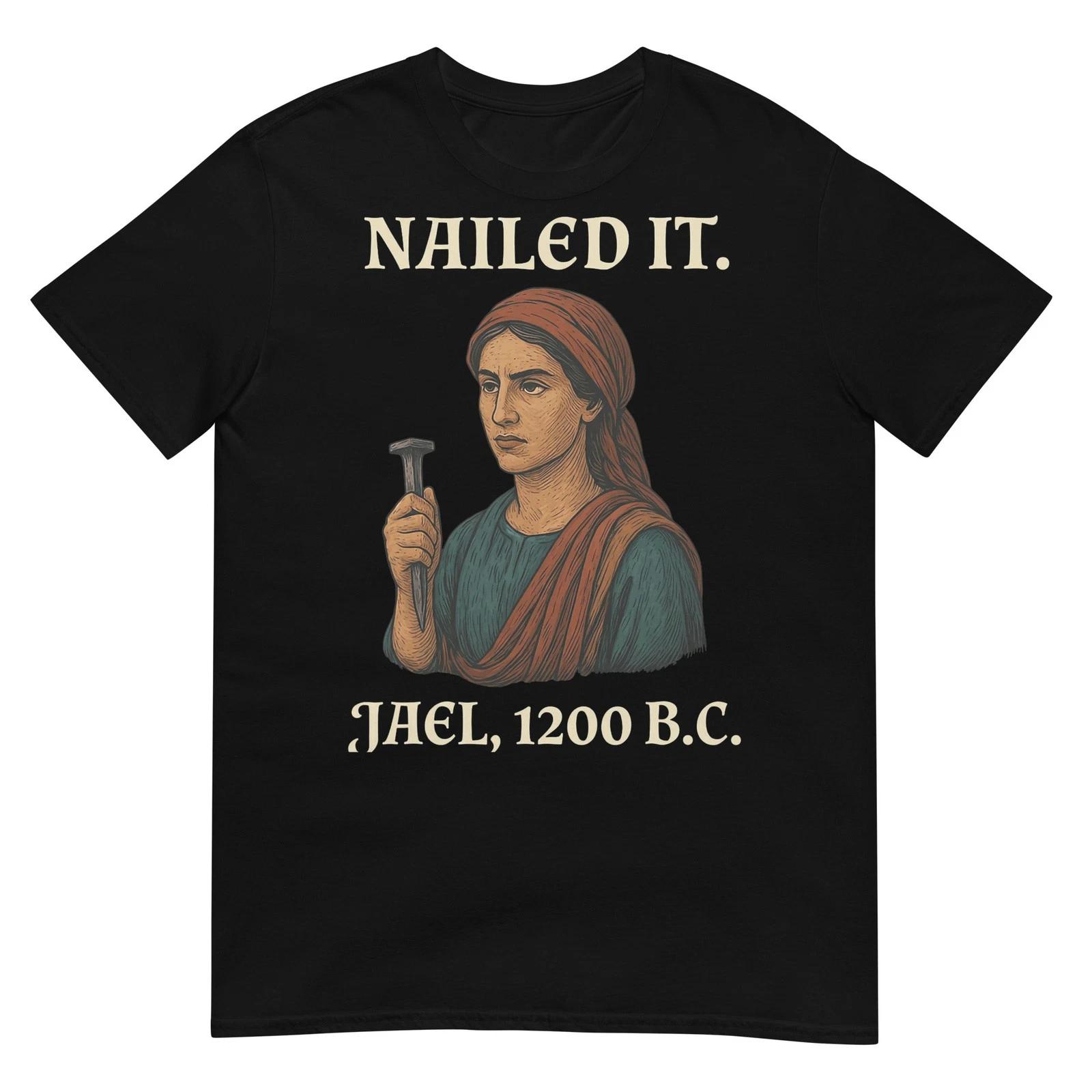 Nailed It Jael 1200 Bc Funny T-Shirt M