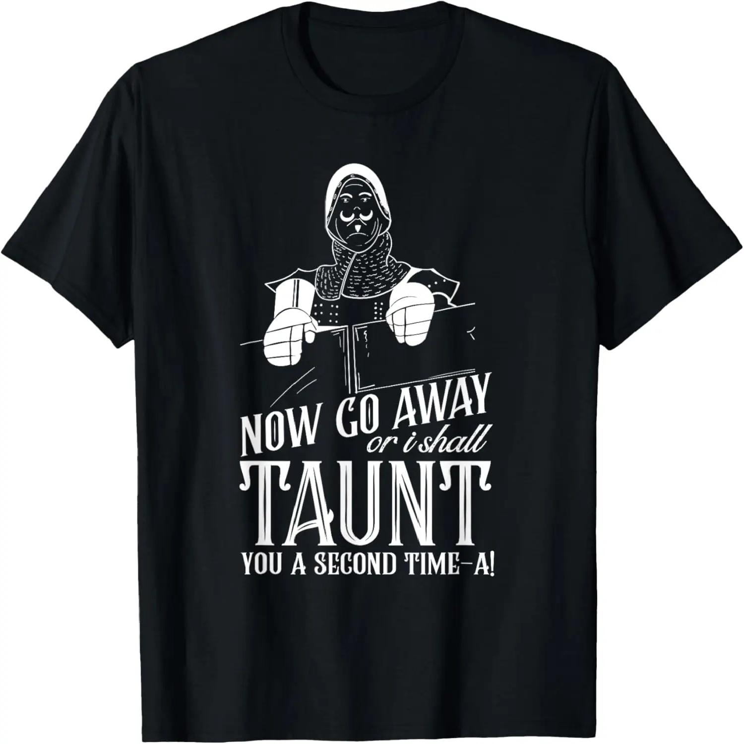 Now Go Away or I Shall Taunt you a Second Time Quote T-Shirt S